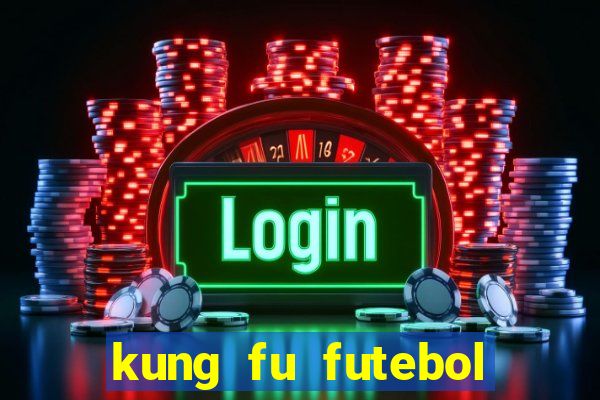 kung fu futebol clube dublado download utorrent